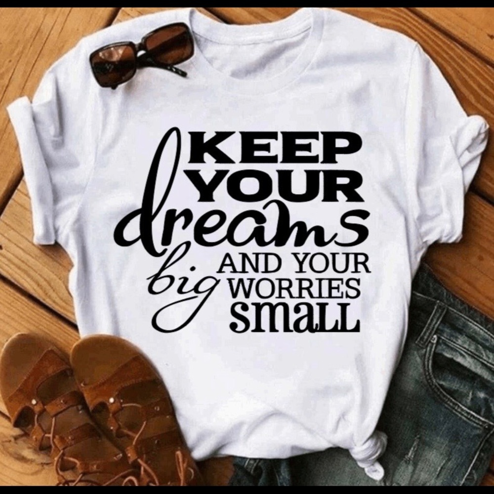 Keep your dreams and your big worries small